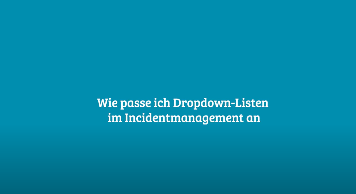 Wie passe ich Dropdown-Listen im Incidentmanagement an