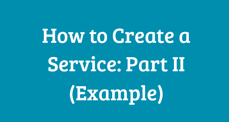 How to create a service part 2